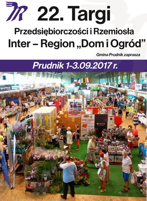 22nd Inter-Region Fair "Home and Garden", Prudnik September 1-3, 2017